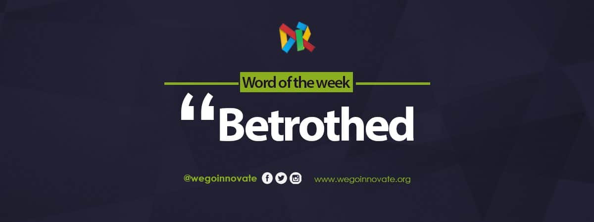 WeGo Innovate Word of the Week Betrothed