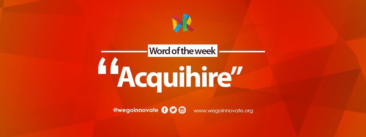 WeGo Innovate Word of the Week Acquihire